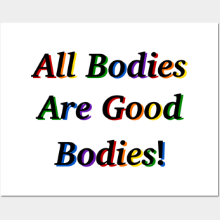 All Bodies Are Good Bodies Posters and Art